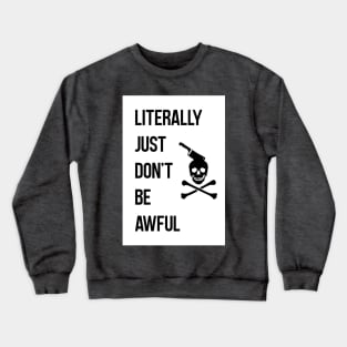 Literally Just... Crewneck Sweatshirt